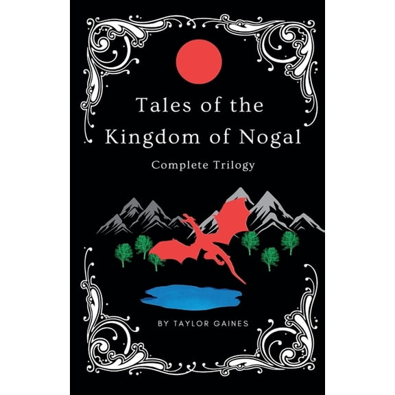 Tales of the Kingdom of Nogal Tales of the Kingdom of Nogal - Complete Trilogy, (Paperback)