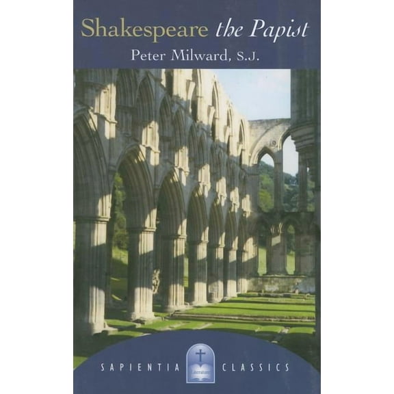 Sapientia Classics: Shakespeare the Papist (Paperback)