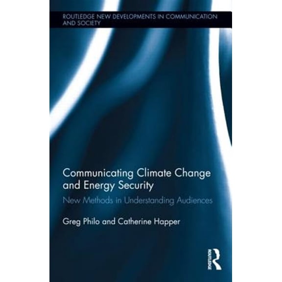 Pre-Owned Routledge New Developments in Communicat Communicating Climate Change and Energy Security: New Methods in Understanding Audiences, (Hardcover)