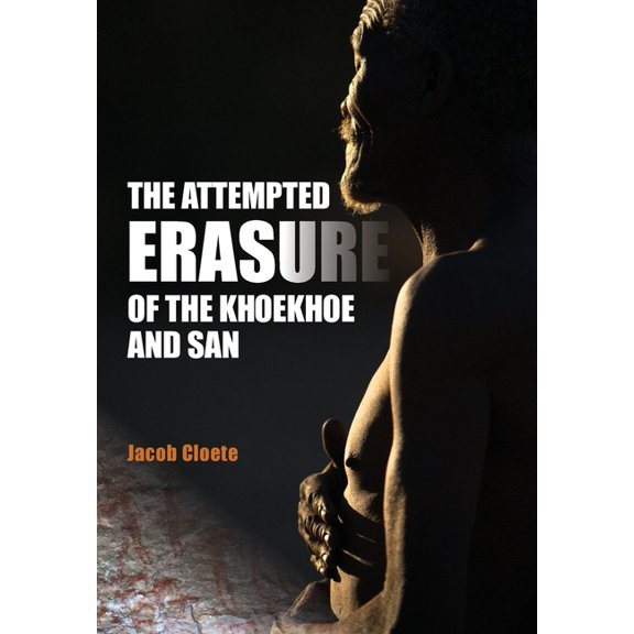 The Attempted Erasure of the Khoekhoe and San (Paperback)