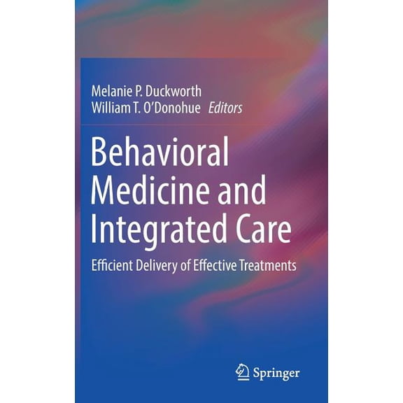 Behavioral Medicine and Integrated Care: Efficient Delivery of Effective Treatments, (Hardcover)