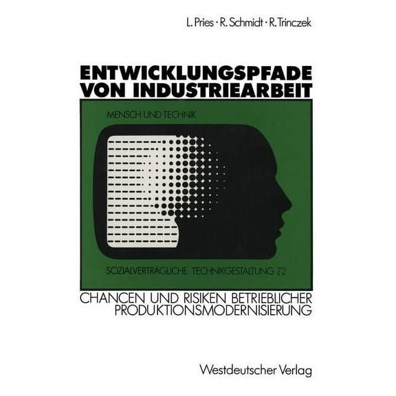 SozialvertrÃ¤gliche Technikgestaltung, Ha Entwicklungspfade Von Industriearbeit: Chancen Und Risiken Betrieblicher Produktionsmodernisierung, (Paperback)