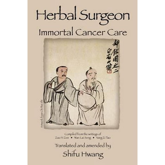 Pre-Owned Herbal Surgeon Immortal Cancer Care (Paperback) 0985102810 9780985102814