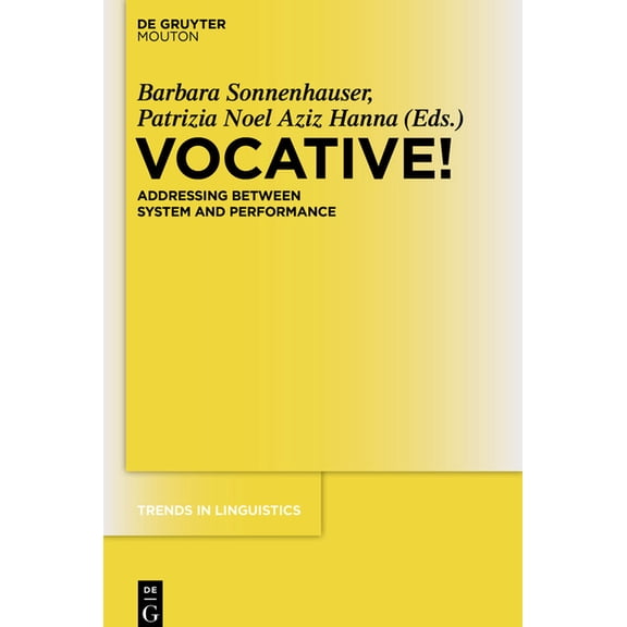 Trends in Linguistics. Studies and Monog Vocative!: Addressing Between System and Performance, Book 261, (Paperback)