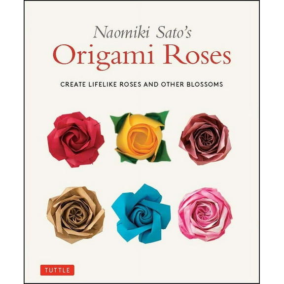 Naomiki Sato's Origami Roses: Create Lifelike Roses and Other Blossoms, (Paperback)
