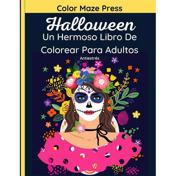 Halloween - Un Hermoso Libro De Colorear Para Adultos : 37 páginas fantásticas de calaveras, monstruos, brujas, calabazas, vampiros y más con mandalas y flores. Relajación y antiestrés (Paperback)