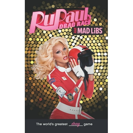RuPaul's Drag Race Mad Libs (Best Of Drag Race)