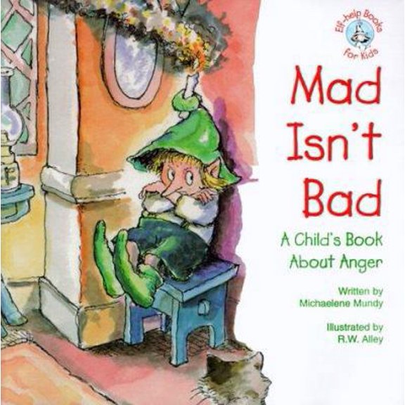 Pre-Owned Mad Isn't Bad: A Child's Book About Anger (Elf-Help Books for Kids) (Paperback) 0870293311 9780870293313