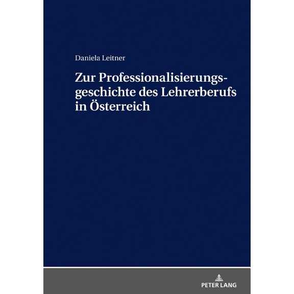Zur Professionalisierungsgeschichte Des Lehrerberufs in Oesterreich, (Hardcover)