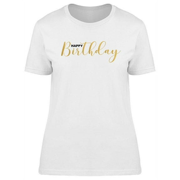 Happy B-Day Text T-Shirt Women -Image by Shutterstock, Female x-Large
