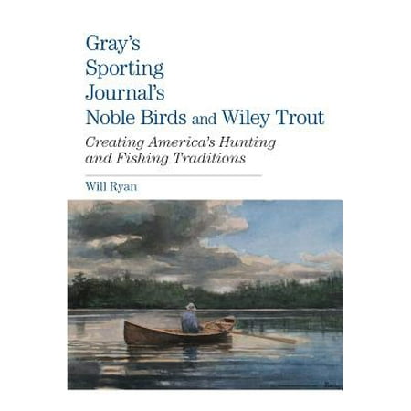 Gray's Sporting Journal's Noble Birds and Wily Trout -