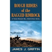 Western Series Level I (24) Rough Riders of the Ragged Rimrock: A Texas Ranger Will Kirkpatrick Novel, (Hardcover)