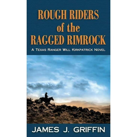 Western Series Level I (24) Rough Riders of the Ragged Rimrock: A Texas Ranger Will Kirkpatrick Novel, (Hardcover)