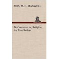thumbnail image 1 of Be Courteous Or, Religion, the True Refiner, 1 of 2
