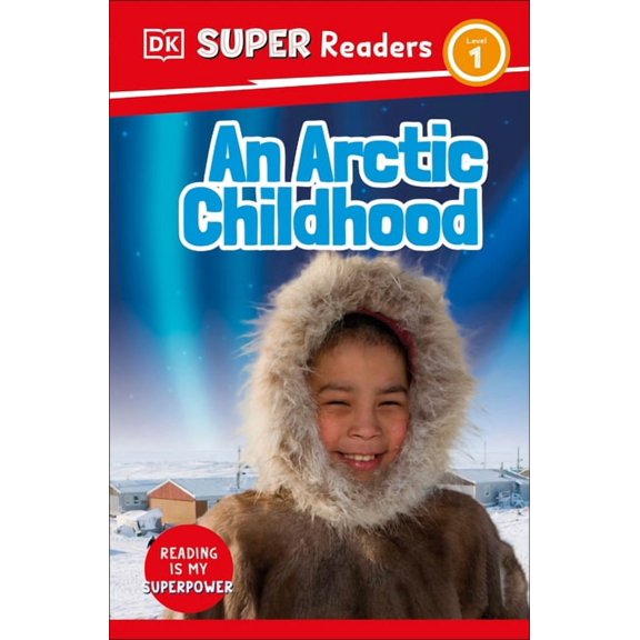 DK Super Readers DK Super Readers Level 1 an Arctic Childhood, (Paperback)