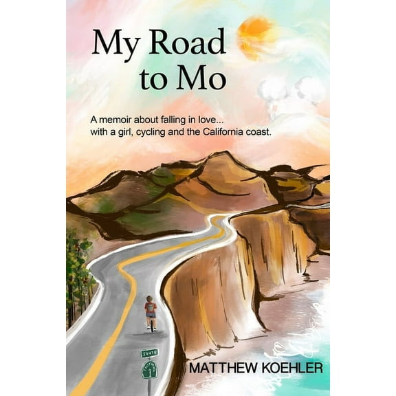 My Road to Mo: A memoir about falling in love... with a girl, cycling and the California coast, (Paperback)