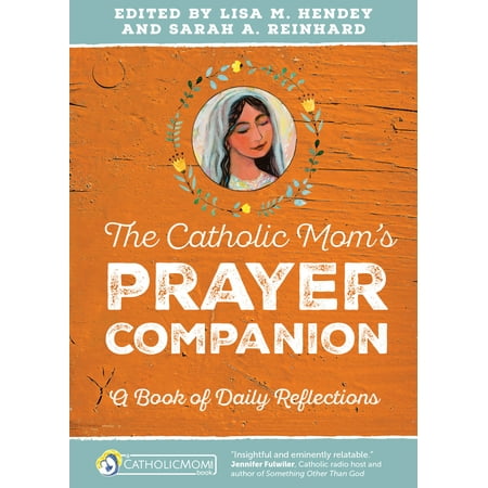 The Catholic Mom’s Prayer Companion : A Book of Daily (Best Catholic Daily Prayer App)