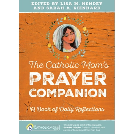 The Catholic Mom’s Prayer Companion : A Book of Daily Reflections