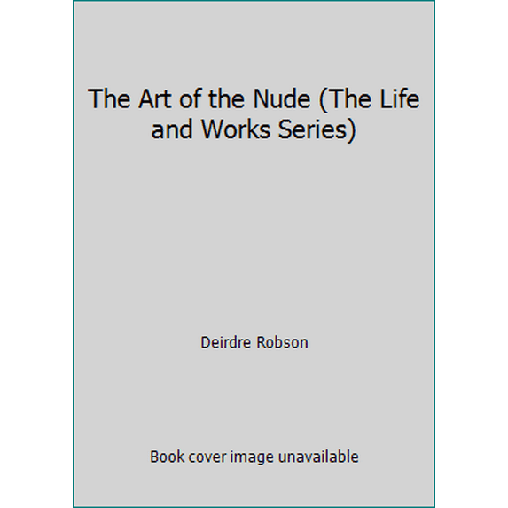 Pre-Owned The Art of the Nude (The Life and Works Series) (Hardcover) 0831741481 9780831741488