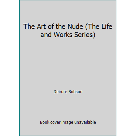Pre-Owned The Art of the Nude (The Life and Works Series) (Hardcover) 0831741481 9780831741488