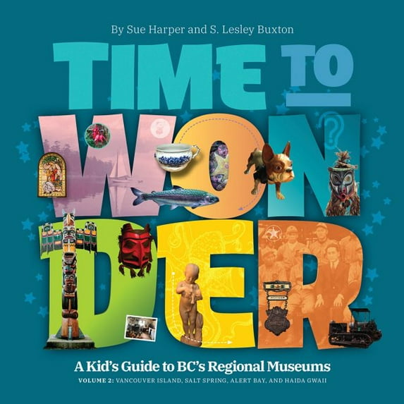 Pre-Owned Kid's Guide to BC's Regional Museums : Vancouver Island, Salt Spring, Alert Bay, and Haida Gwaii