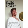 thumbnail image 1 of While Homer Roared : Nettoyez limericks, pour Réchauffer les Rigolots de Votre Cœur, 1 of 1
