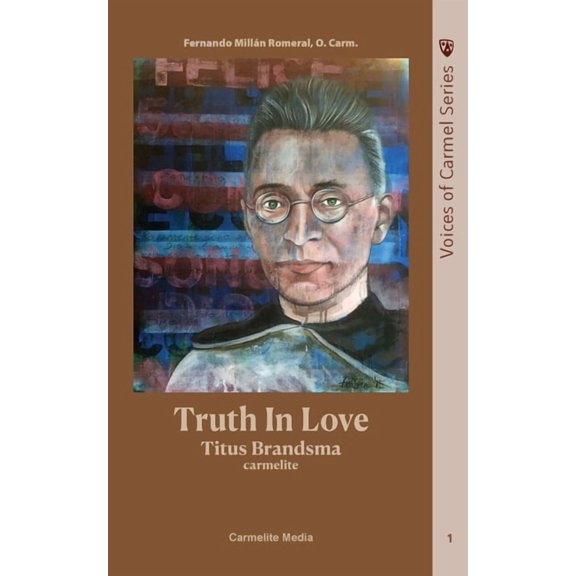 Voices of Carmel Truth in Love: The Life of Carmelite St. Titus Brandsma, Book 1, (Paperback)