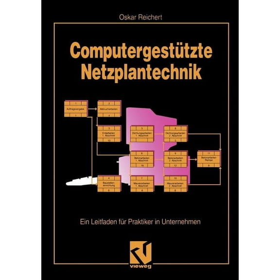 ComputergestÃ¼tzte Netzplantechnik: Ein Leitfaden FÃ¼r Praktiker in Unternehmen, (Paperback)