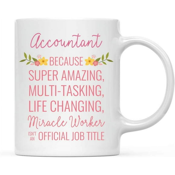 CTDream 11oz. Coffee Mug Gift for Women, Accountant Because Super Amazing Life Changing Miracle Worker Isn't an Official Job Title, Floral Flowers, 1-Pack, Christmas Gift Ideas for Her