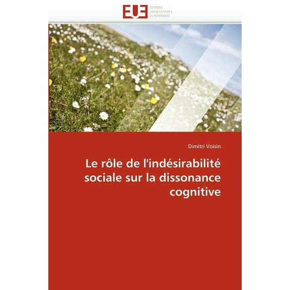Omn.Univ.Europ.: Le Rôle de l''indésirabilité Sociale Sur La Dissonance Cognitive (Paperback)