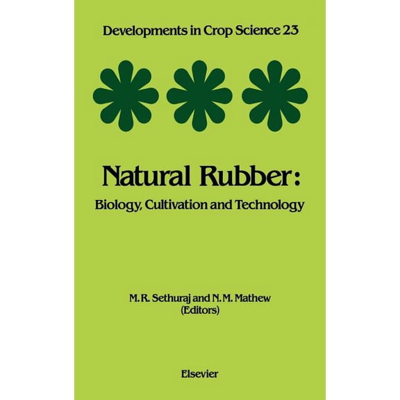 Developments in Crop Science Natural Rubber: Biology, Cultivation and Technology Volume 23, Book 23, (Hardcover)