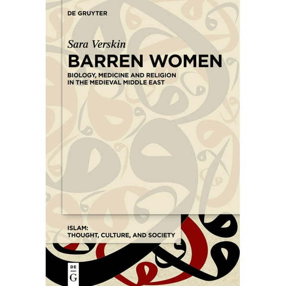 Islam - Thought, Culture, and Society Barren Women: Biology, Medicine and Religion in the Medieval Middle East, Book 2, (Paperback)
