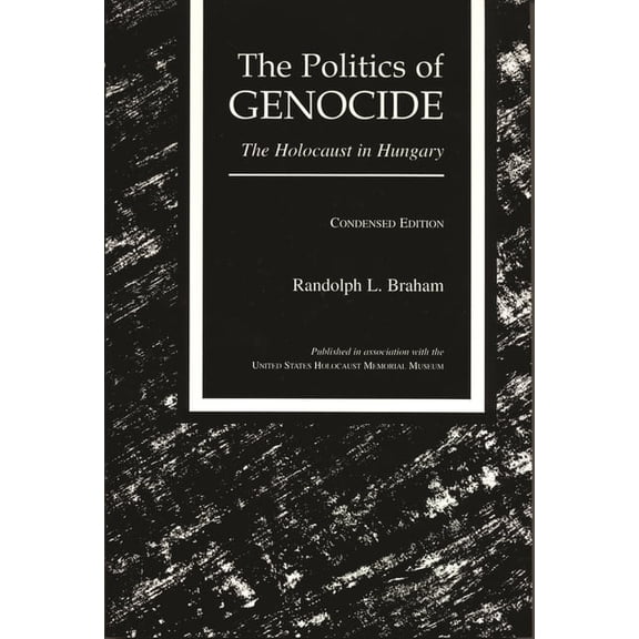 The Politics of Genocide: The Holocaust in Hungary, Condensed Edition, (Paperback)
