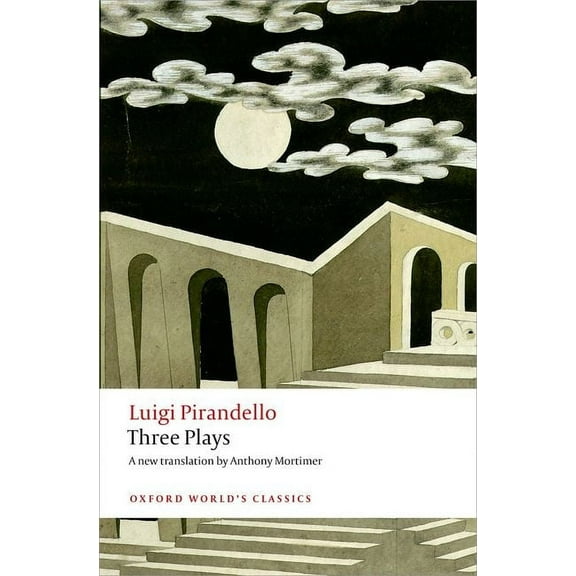 Oxford Worlds Classics Three Plays: Six Characters in Search of an Author, Henry IV, the Mountain Giants, (Paperback)