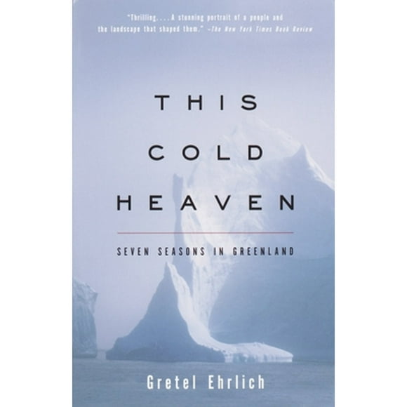 Pre-Owned This Cold Heaven: Seven Seasons in Greenland (Paperback 9780679758525) by Gretel Ehrlich