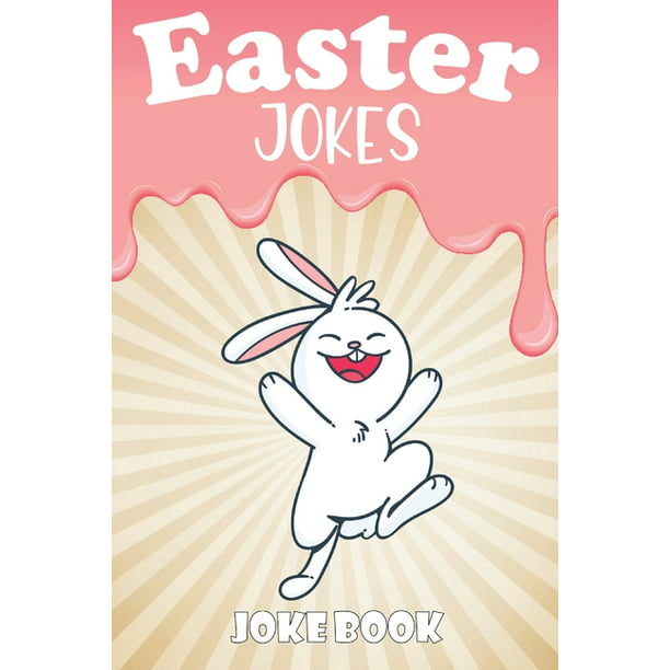 Easter Jokes: Easter Jokes - Joke Book : A Fun and Interactive Easter Joke  Book for Kids - Boys and Girls Ages 4,5,6,7,8,9,10,11,12,13,14,15 Years Old-Easter  Gift Books for Little Kids and Family-Easter