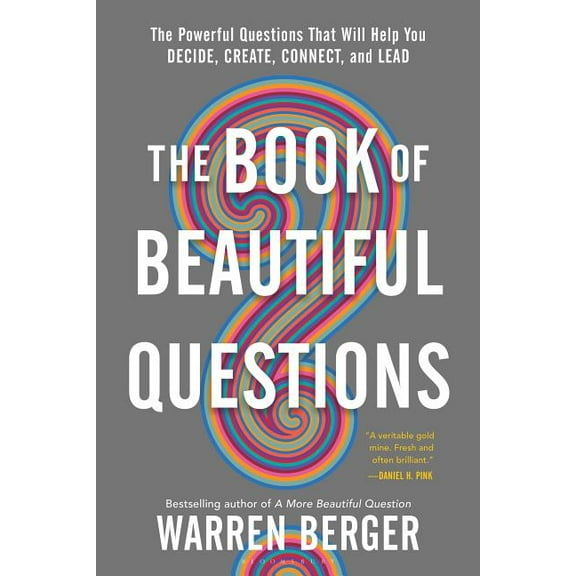 The Book of Beautiful Questions : The Powerful Questions That Will Help You Decide, Create, Connect, and Lead (Paperback)