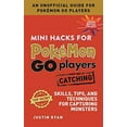 thumbnail image 2 of Mini Hacks for Pokemon GO Players: Catching: Skills, Tips, and Techniques for Capturing Monsters, 2 of 3