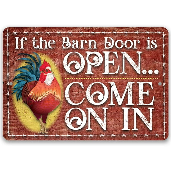 Metal Sign - If The Barn Door Is Open, Come On In - Durable Metal Sign - Use Indoor/Outdoor - Great Chicken Coop and Farm House Decor and Gift (8" x 12")