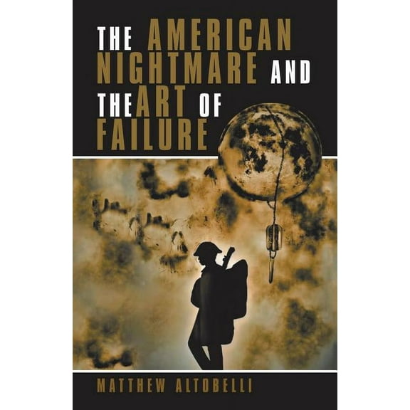 The American Nightmare and the Art of Failure (Paperback)