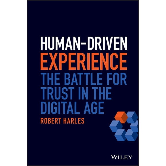 Human-Driven Experience: The Battle for Trust in the Digital Age, (Hardcover)