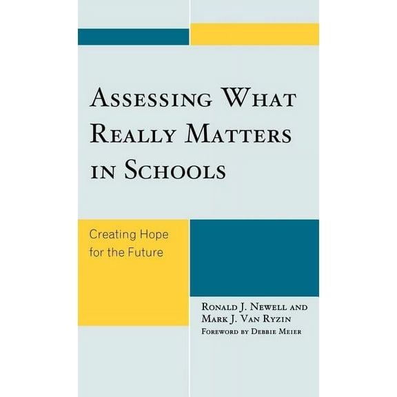 Assessing What Really Matters in Schools: Creating Hope for the Future, (Hardcover)