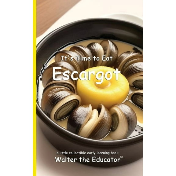 Time to Eat Book It's Time to Eat Escargot, (Paperback)