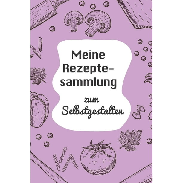 Meine Rezeptesammlung Zum Selbstgestalten A5 110 Seiten Rezeptbuch Selberschreiben Kochbuch Zum Selber Schreiben Blanko Kochbuch Selbstgestal Walmart Com Walmart Com