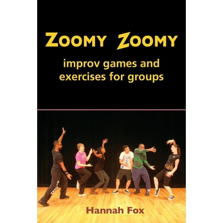 Zoomy Zoomy : improv games and exercises for