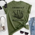 thumbnail image 2 of Slow Much To Do So Little Climb Shirt, Unisex Women's Men's Shirt, Funny Sloth Shirt, Funny Animal Shirt, Heather Military Green, Medium, 2 of 6