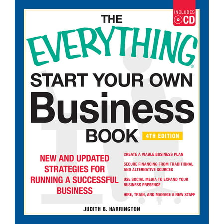 The Everything Start Your Own Business Book, 4Th Edition : New and updated strategies for running a successful