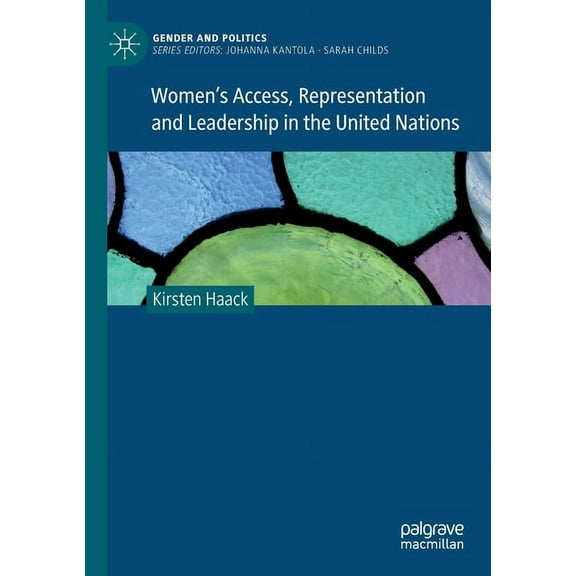 Gender and Politics Women's Access, Representation and Leadership in the United Nations, (Paperback)
