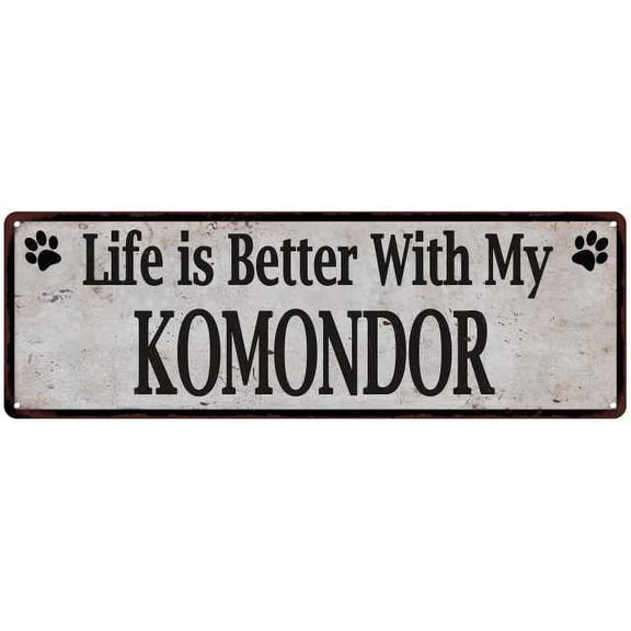 Life is Better with My KOMONDOR Rustic Look Dog Pet 8x24 Sign 108240060067
