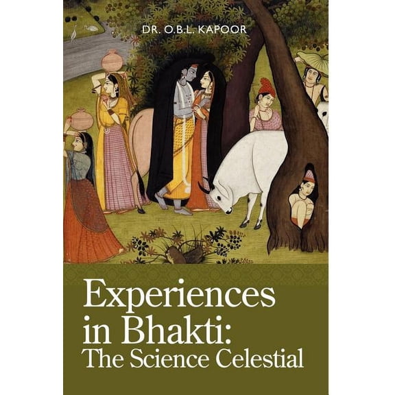 Experiences in Bhakti : The Science Celestial (Edition 2) (Hardcover)